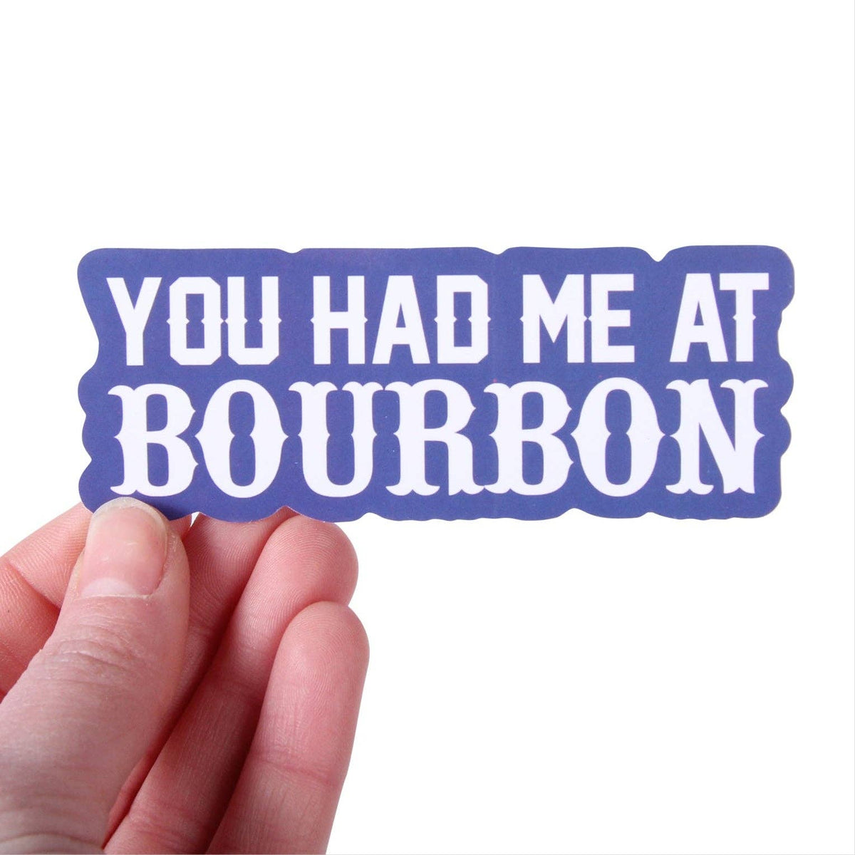 You Had Me at Bourbon Vinyl Sticker