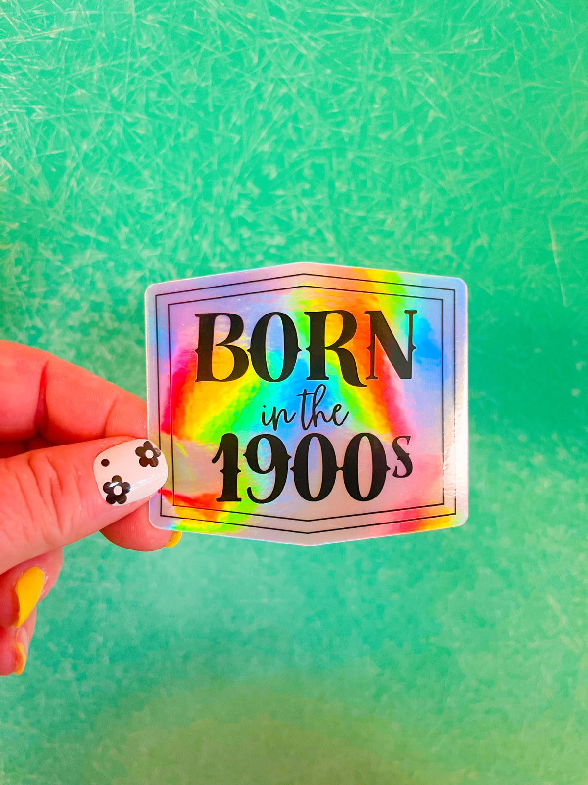 Born in the 1900s Holographic Vinyl Sticker Retro Nostalgia