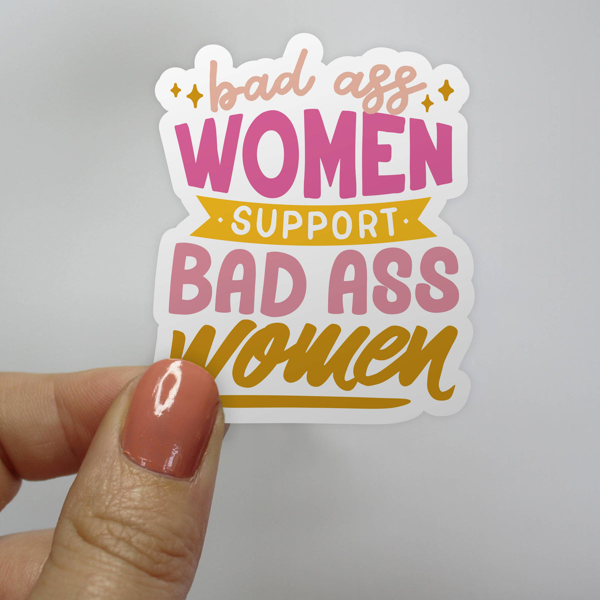 Badass Women Support Badass Women Sticker