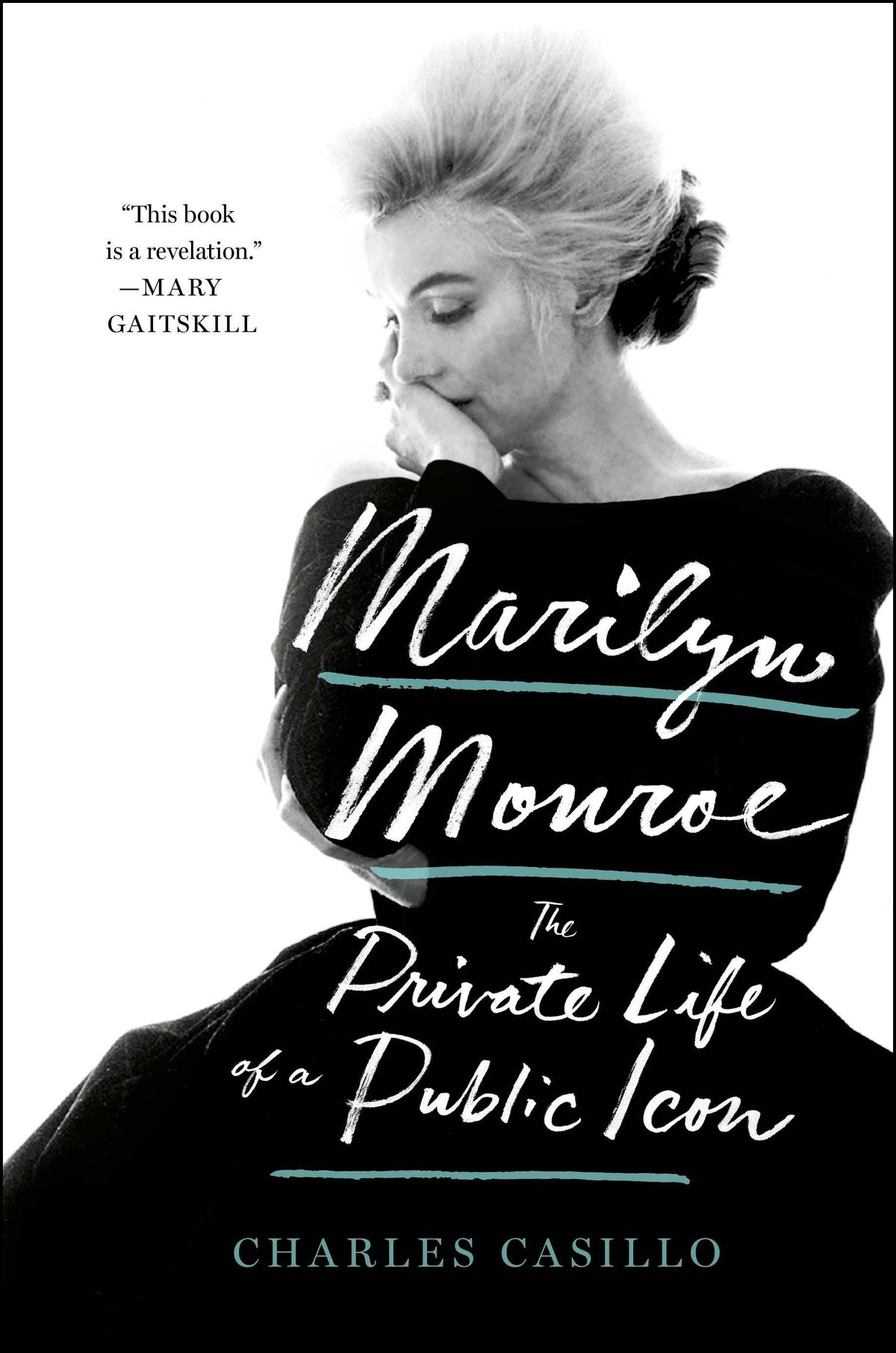 Marilyn Monroe: The Private Life Of A Public Icon