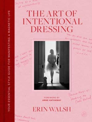 Art of Intentional Dressing, The : Erin Walsh